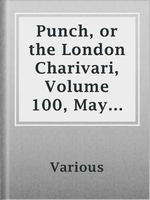 Title details for Punch, or the London Charivari, Volume 100, May 16, 1891 by Various - Available